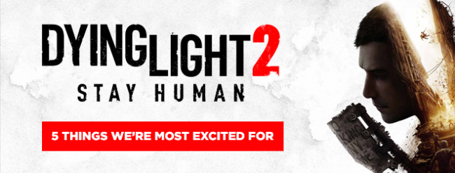 Dying Light 2 Stay Human: Fünf Dinge, auf die wir uns freuen - Dying Light 2 Stay Human ...