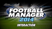 Football Manager 2014  - Video Blog: Interactions